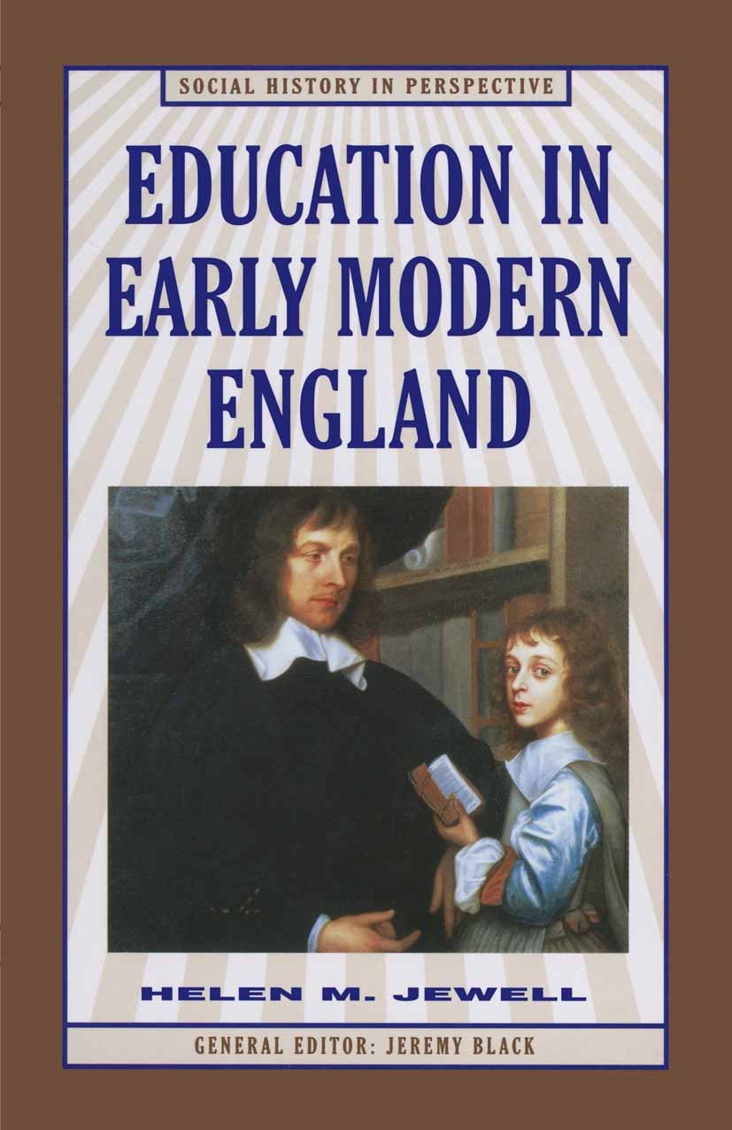 Titlebook: Education in Early Modern England; Helen M. Jewell Textbook 1998Latest edition Helen M. Jewell 1998 education.England.Europe Titlebook: Education in Early Modern England; Helen M. Jewell Textbook 1998Latest edition Helen M. Jewell 1998 education.England.Europe