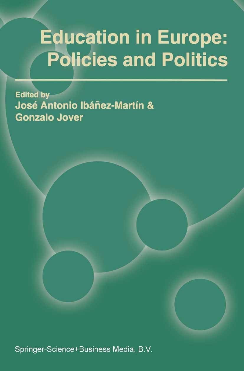 Titlebook: Education in Europe: Policies and Politics; José Antonio Ibáñez-Martín,Gonzalo Jover Book 2002 Springer Science+Business Media B.V. 2002 E Titlebook: Education in Europe: Policies and Politics; José Antonio Ibáñez-Martín,Gonzalo Jover Book 2002 Springer Science+Business Media B.V. 2002 E