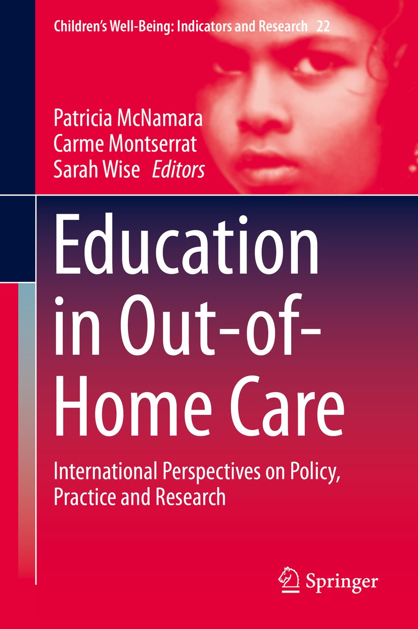 Titlebook: Education in Out-of-Home Care; International Perspe Patricia McNamara,Carme Montserrat,Sarah Wise Book 2019 Springer Nature Switzerland AG Titlebook: Education in Out-of-Home Care; International Perspe Patricia McNamara,Carme Montserrat,Sarah Wise Book 2019 Springer Nature Switzerland AG