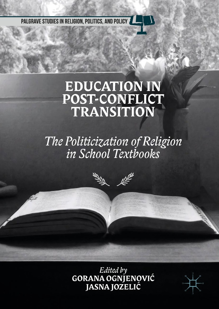 Titlebook: Education in Post-Conflict Transition; The Politicization o Gorana Ognjenović,Jasna Jozelić Book 2018 The Editor(s) (if applicable) and The Titlebook: Education in Post-Conflict Transition; The Politicization o Gorana Ognjenović,Jasna Jozelić Book 2018 The Editor(s) (if applicable) and The