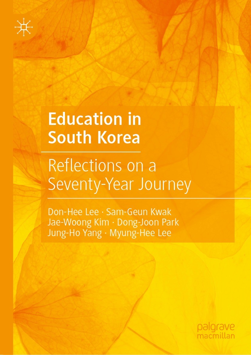Titlebook: Education in South Korea; Reflections on a Sev Don-Hee Lee,Sam-Geun Kwak,Myung-Hee Lee Book 2022 The Academy of Korean Studies 2022 Korean Titlebook: Education in South Korea; Reflections on a Sev Don-Hee Lee,Sam-Geun Kwak,Myung-Hee Lee Book 2022 The Academy of Korean Studies 2022 Korean