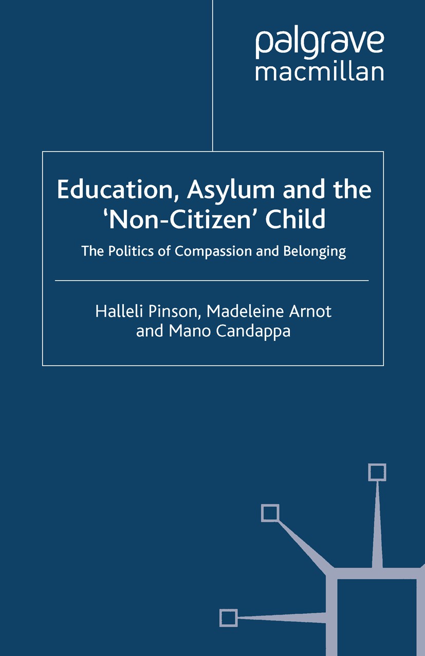 Titlebook: Education, Asylum and the ‘Non-Citizen‘ Child; The Politics of Comp Halleli Pinson,Madeleine Arnot,Mano Candappa Book 2010 Palgrave Macmill Titlebook: Education, Asylum and the ‘Non-Citizen‘ Child; The Politics of Comp Halleli Pinson,Madeleine Arnot,Mano Candappa Book 2010 Palgrave Macmill
