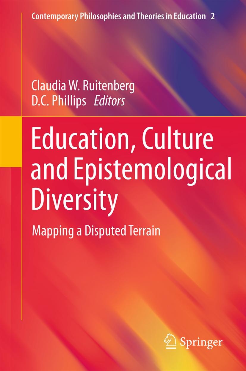 Titlebook: Education, Culture and Epistemological Diversity; Mapping a Disputed T Claudia W. Ruitenberg,D.C. Phillips Book 2012 Springer Science+Busin Titlebook: Education, Culture and Epistemological Diversity; Mapping a Disputed T Claudia W. Ruitenberg,D.C. Phillips Book 2012 Springer Science+Busin