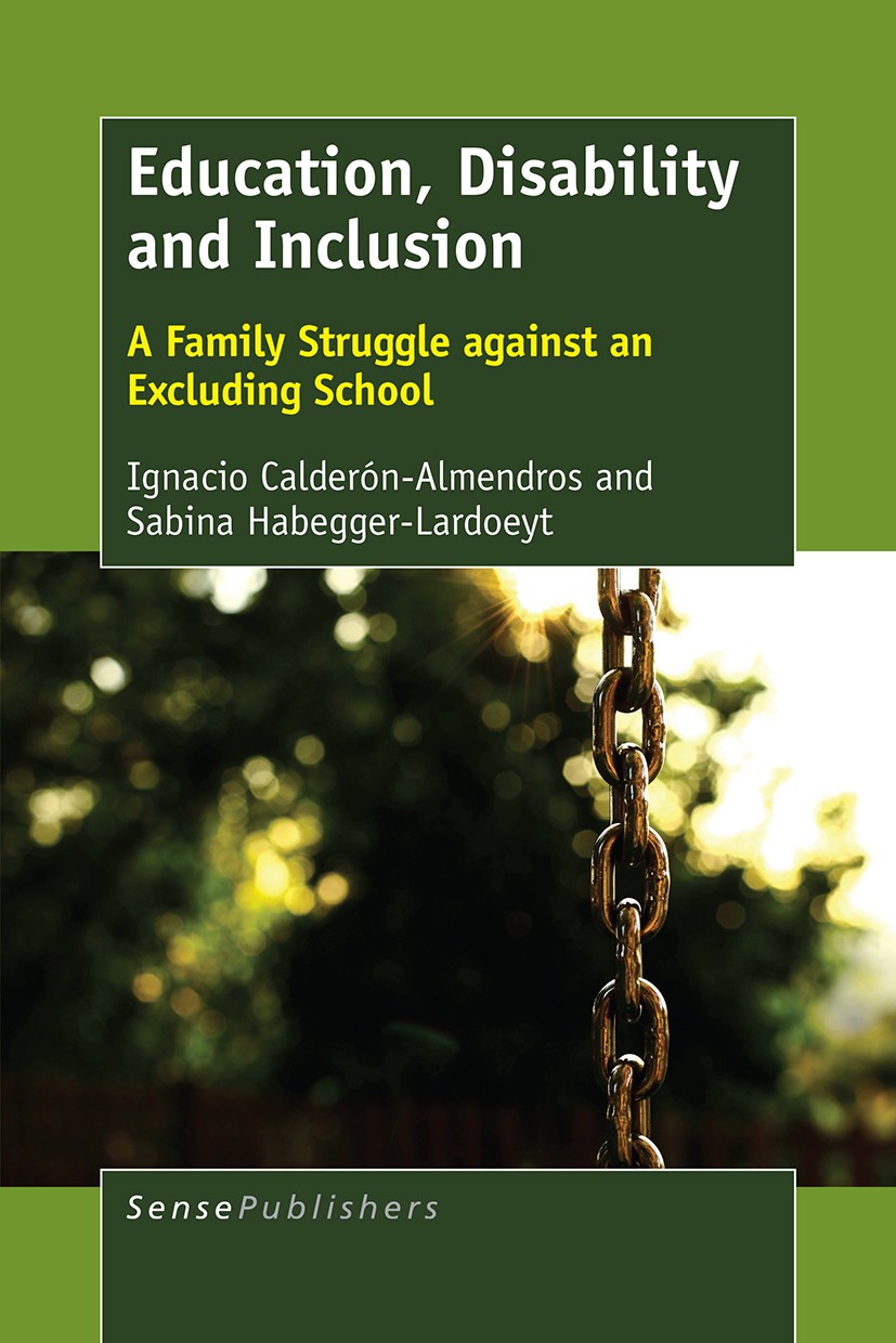 Titlebook: Education, Disability and Inclusion; A Family Struggle ag Ignacio Calderón-Almendros,Sabina Habegger-Lardoey Book 2017 SensePublishers-Rott Titlebook: Education, Disability and Inclusion; A Family Struggle ag Ignacio Calderón-Almendros,Sabina Habegger-Lardoey Book 2017 SensePublishers-Rott