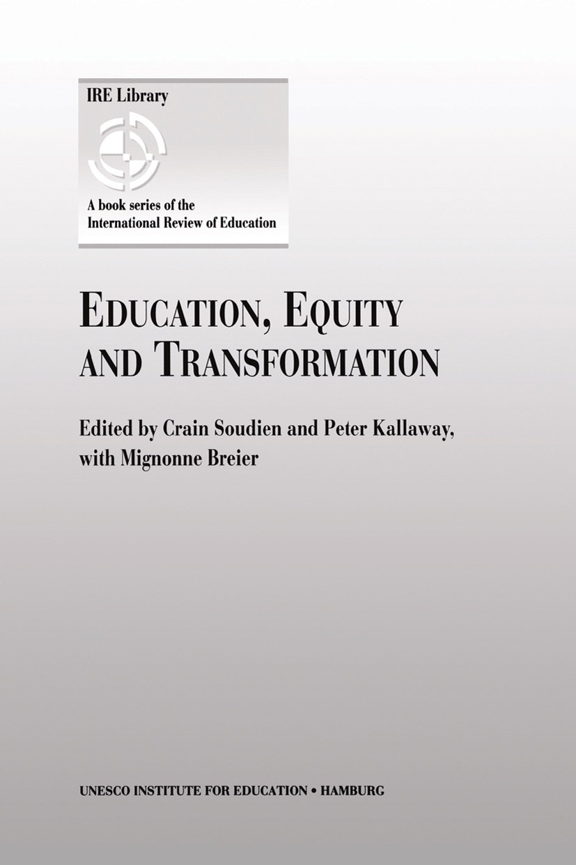 Titlebook: Education, Equity and Transformation; Crain Soudien,Peter Kallaway,Mignonne Breier Book 1999 Kluwer Academic Publishers 1999 Gender.Instit Titlebook: Education, Equity and Transformation; Crain Soudien,Peter Kallaway,Mignonne Breier Book 1999 Kluwer Academic Publishers 1999 Gender.Instit