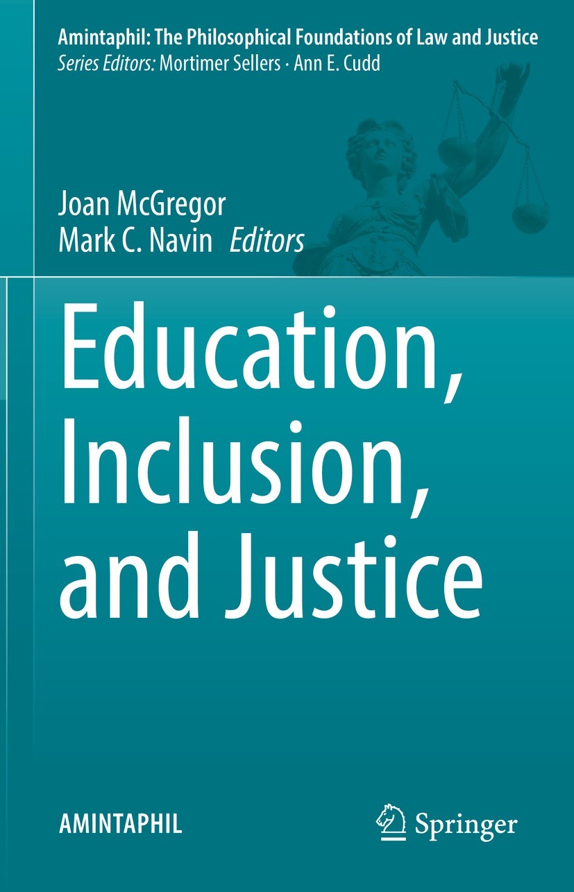 Titlebook: Education, Inclusion, and Justice; Joan McGregor,Mark C. Navin Book 2022 The Editor(s) (if applicable) and The Author(s), under exclusive Titlebook: Education, Inclusion, and Justice; Joan McGregor,Mark C. Navin Book 2022 The Editor(s) (if applicable) and The Author(s), under exclusive