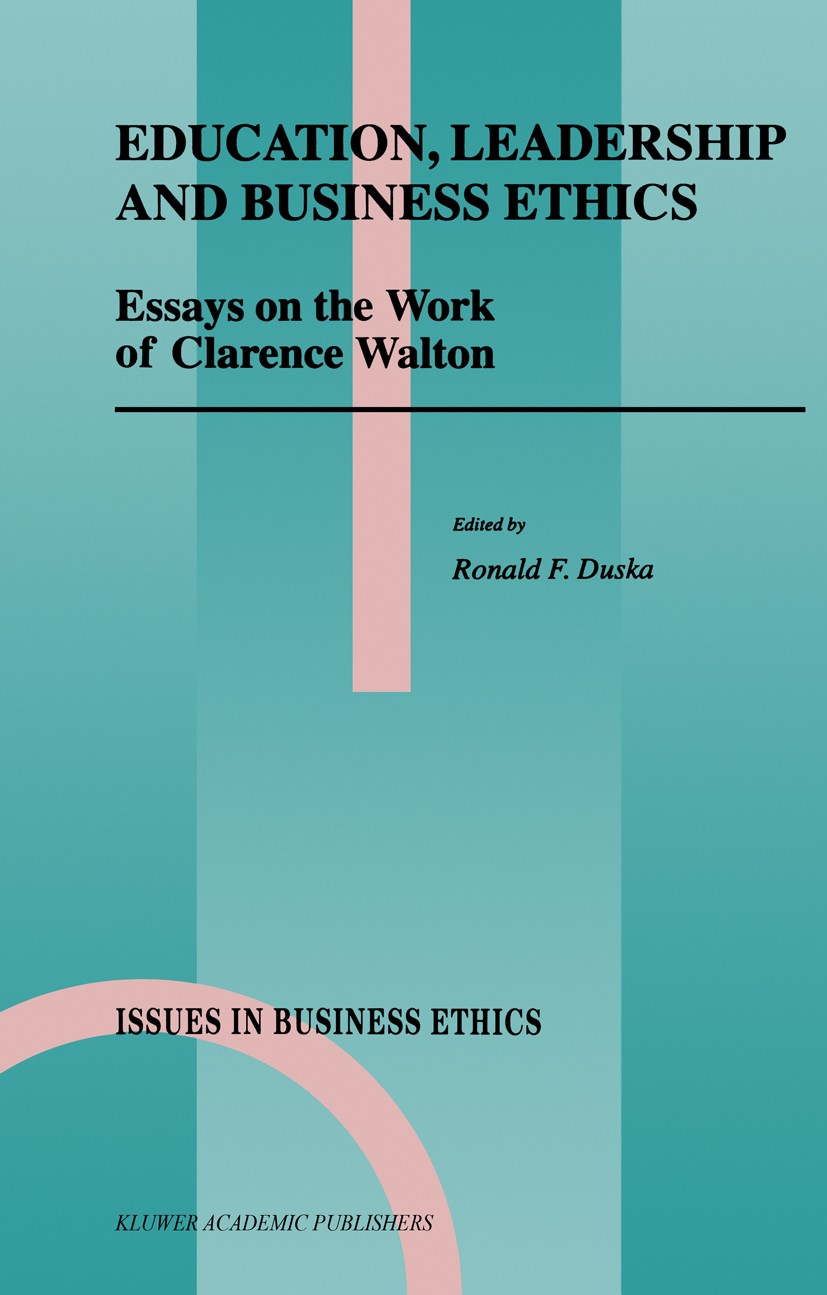Titlebook: Education, Leadership and Business Ethics; Essays on the Work o Ronald F. Duska Book 1998 Springer Science+Business Media Dordrecht 1998 bu Titlebook: Education, Leadership and Business Ethics; Essays on the Work o Ronald F. Duska Book 1998 Springer Science+Business Media Dordrecht 1998 bu