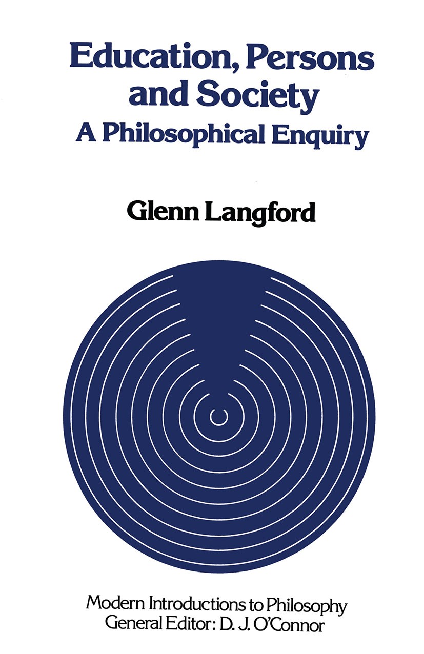 Titlebook: Education, Persons and Society: A Philosophical Enquiry; Glenn Langford Textbook 1985Latest edition Glenn Langford 1985 education.philosop Titlebook: Education, Persons and Society: A Philosophical Enquiry; Glenn Langford Textbook 1985Latest edition Glenn Langford 1985 education.philosop