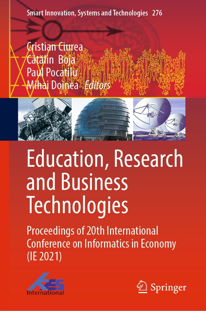 Titlebook: Education, Research and Business Technologies; Proceedings of 20th Cristian Ciurea,Cătălin Boja,Mihai Doinea Conference proceedings 2022 T Titlebook: Education, Research and Business Technologies; Proceedings of 20th Cristian Ciurea,Cătălin Boja,Mihai Doinea Conference proceedings 2022 T