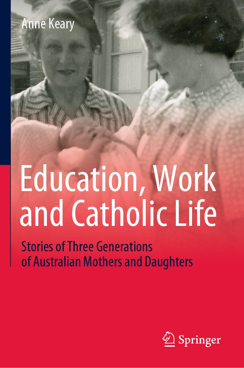 Titlebook: Education, Work and Catholic Life; Stories of Three Gen Anne Keary Book 2020 Springer Nature Singapore Pte Ltd. 2020 Qualitative Longitudin Titlebook: Education, Work and Catholic Life; Stories of Three Gen Anne Keary Book 2020 Springer Nature Singapore Pte Ltd. 2020 Qualitative Longitudin