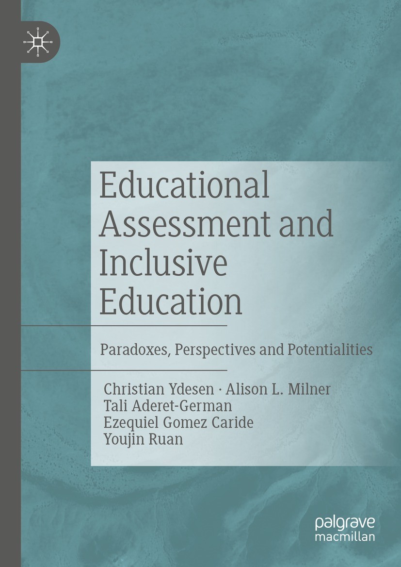 Titlebook: Educational Assessment and Inclusive Education; Paradoxes, Perspecti Christian Ydesen,Alison L. Milner,Youjin Ruan Book 2022 The Editor(s) Titlebook: Educational Assessment and Inclusive Education; Paradoxes, Perspecti Christian Ydesen,Alison L. Milner,Youjin Ruan Book 2022 The Editor(s)
