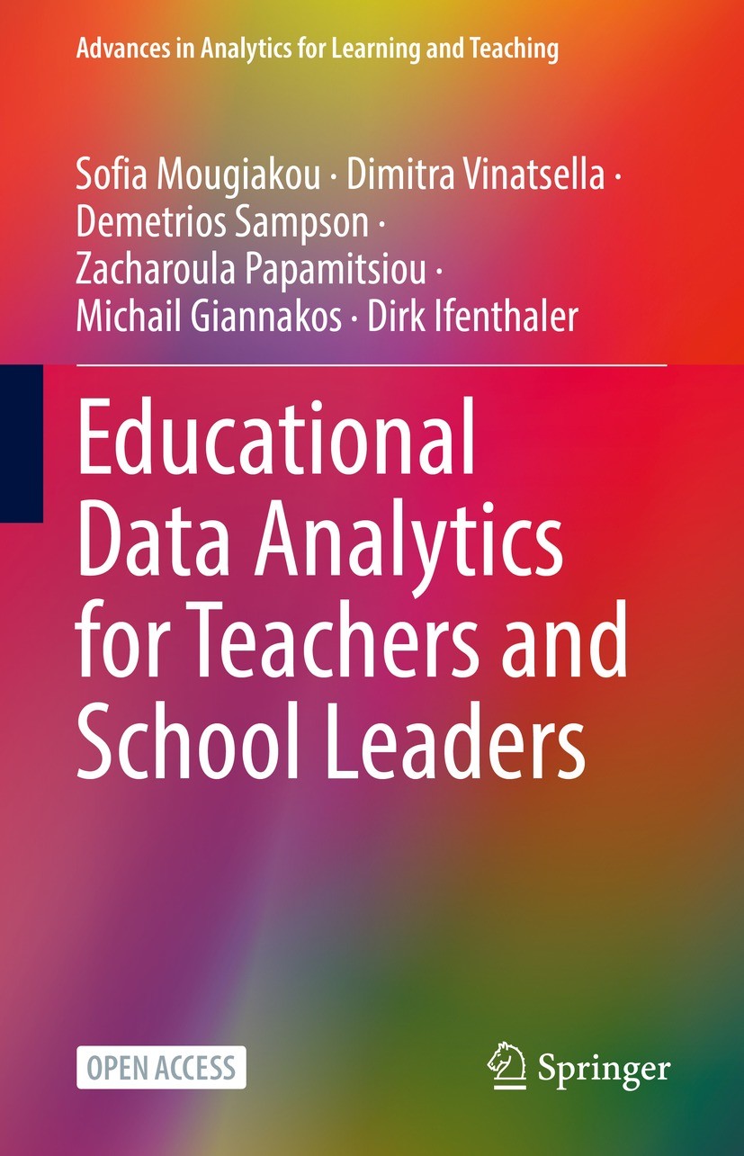 Titlebook: Educational Data Analytics for Teachers and School Leaders; Sofia Mougiakou,Dimitra Vinatsella,Dirk Ifenthaler Book‘‘‘‘‘‘‘‘ 2023 The Edito Titlebook: Educational Data Analytics for Teachers and School Leaders; Sofia Mougiakou,Dimitra Vinatsella,Dirk Ifenthaler Book‘‘‘‘‘‘‘‘ 2023 The Edito