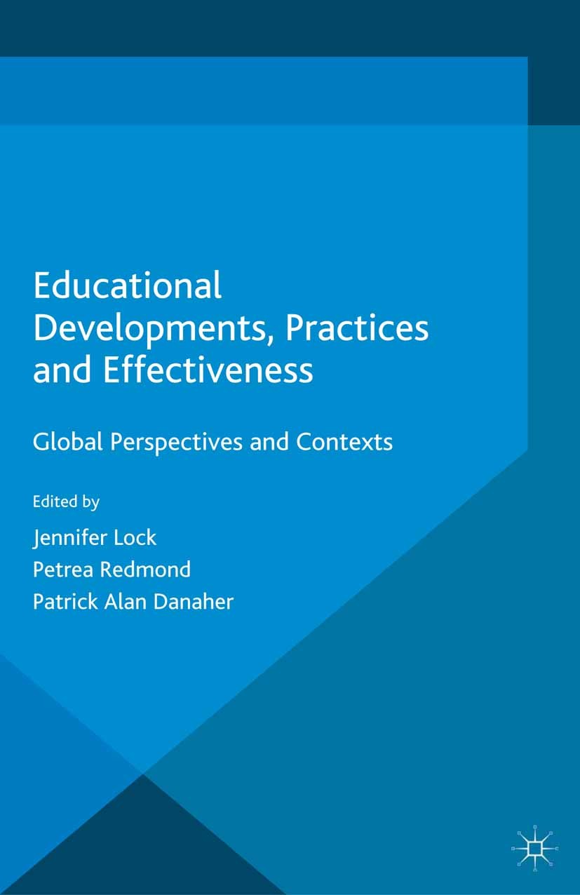 Titlebook: Educational Developments, Practices and Effectiveness; Global Perspectives Jennifer Lock,Petrea Redmond,Patrick Alan Danaher Book 2015 The Titlebook: Educational Developments, Practices and Effectiveness; Global Perspectives Jennifer Lock,Petrea Redmond,Patrick Alan Danaher Book 2015 The