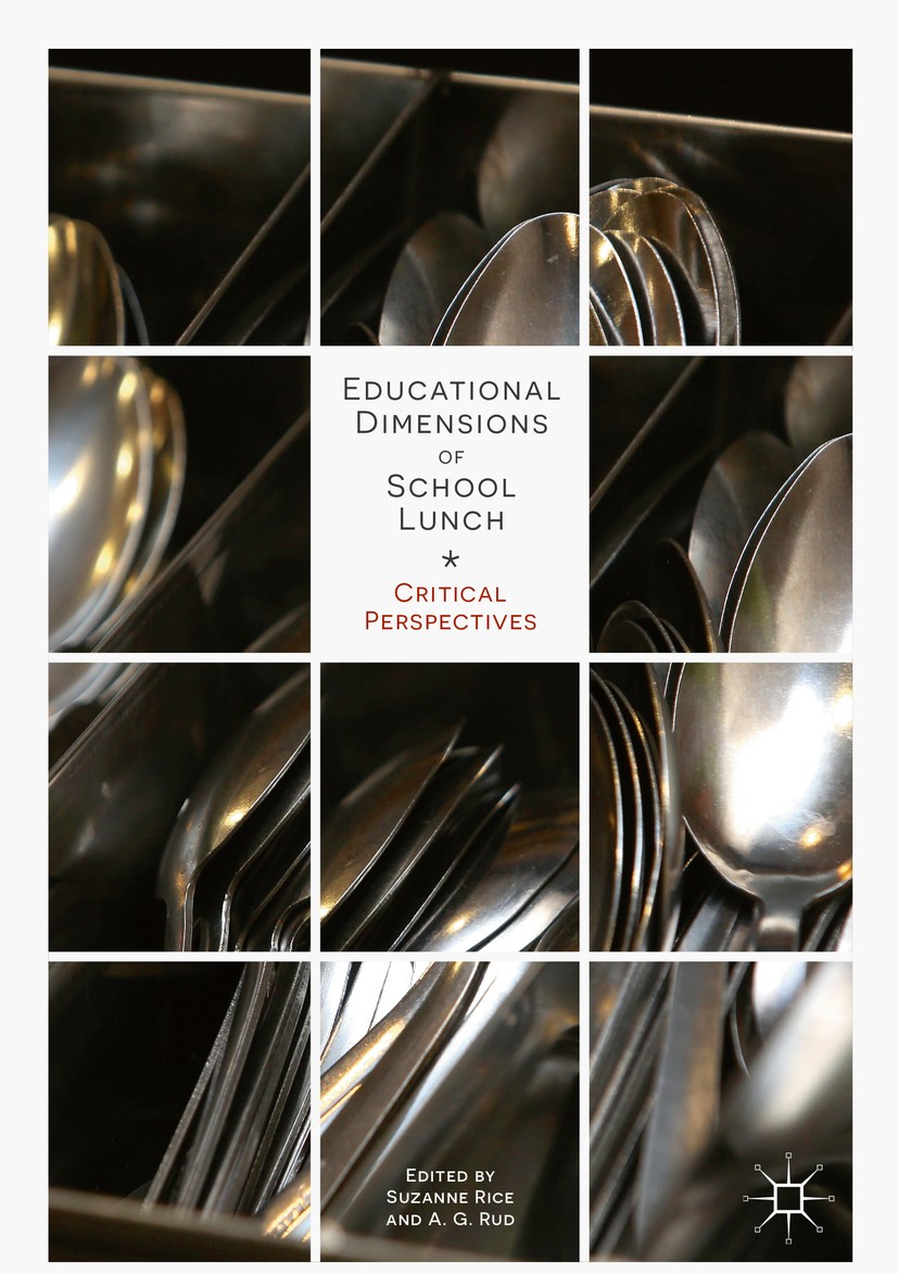 Titlebook: Educational Dimensions of School Lunch; Critical Perspective Suzanne Rice,A.G. Rud Book 2018 The Editor(s) (if applicable) and The Author(s Titlebook: Educational Dimensions of School Lunch; Critical Perspective Suzanne Rice,A.G. Rud Book 2018 The Editor(s) (if applicable) and The Author(s