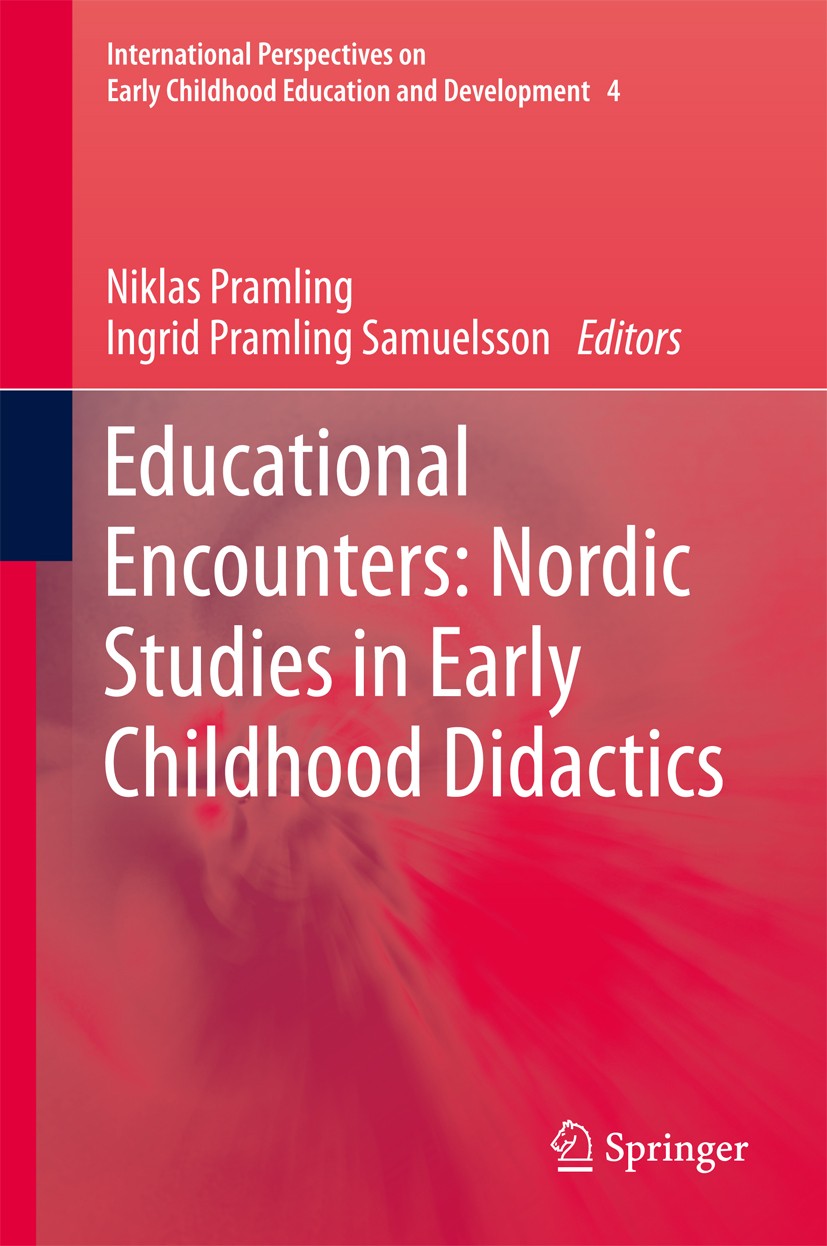 Titlebook: Educational Encounters: Nordic Studies in Early Childhood Didactics; Niklas Pramling,Ingrid Pramling Samuelsson Book 2011 Springer Science Titlebook: Educational Encounters: Nordic Studies in Early Childhood Didactics; Niklas Pramling,Ingrid Pramling Samuelsson Book 2011 Springer Science