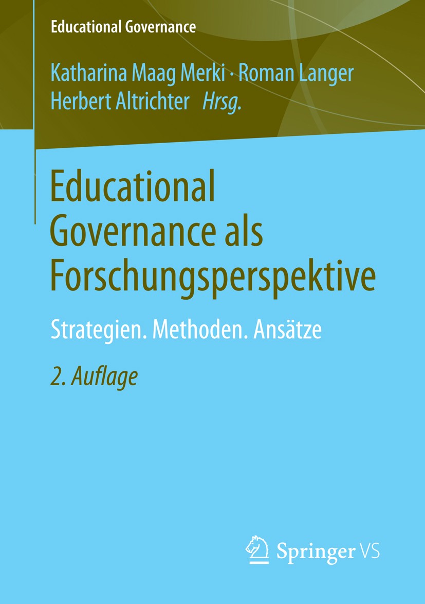 Titlebook: Educational Governance als Forschungsperspektive; Strategien. Methoden Katharina Maag Merki,Roman Langer,Herbert Altricht Book 2014Latest e Titlebook: Educational Governance als Forschungsperspektive; Strategien. Methoden Katharina Maag Merki,Roman Langer,Herbert Altricht Book 2014Latest e