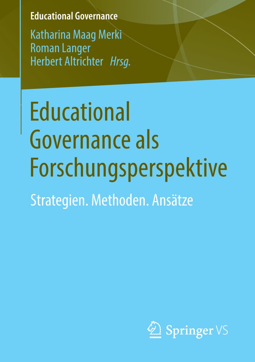 Titlebook: Educational Governance als Forschungsperspektive; Strategien. Methoden Katharina Maag Merki,Roman Langer,Herbert Altricht Book 20141st edit Titlebook: Educational Governance als Forschungsperspektive; Strategien. Methoden Katharina Maag Merki,Roman Langer,Herbert Altricht Book 20141st edit