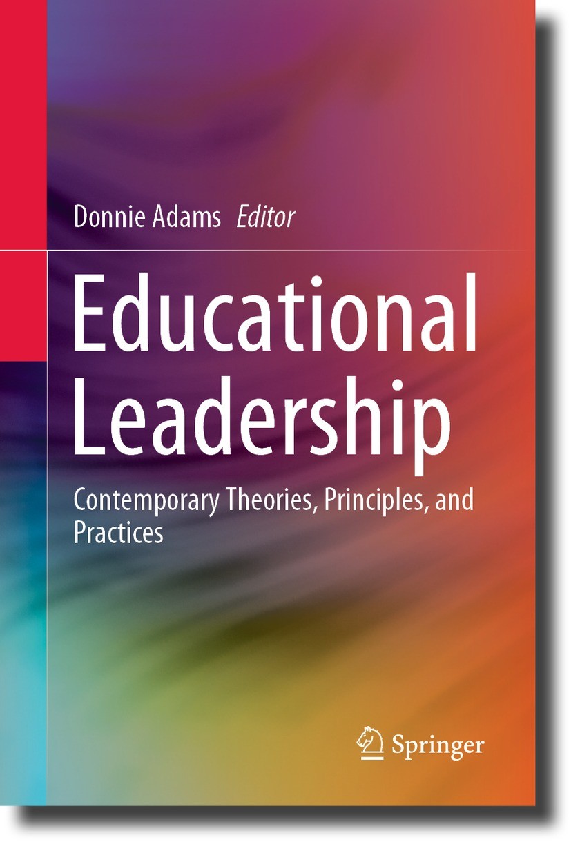 Titlebook: Educational Leadership; Contemporary Theorie Donnie Adams Book 2023 The Editor(s) (if applicable) and The Author(s), under exclusive licens Titlebook: Educational Leadership; Contemporary Theorie Donnie Adams Book 2023 The Editor(s) (if applicable) and The Author(s), under exclusive licens