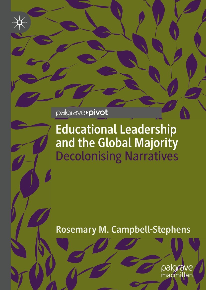 Titlebook: Educational Leadership and the Global Majority; Decolonising Narrati Rosemary M. Campbell-Stephens Book 2021 The Editor(s) (if applicable) Titlebook: Educational Leadership and the Global Majority; Decolonising Narrati Rosemary M. Campbell-Stephens Book 2021 The Editor(s) (if applicable)
