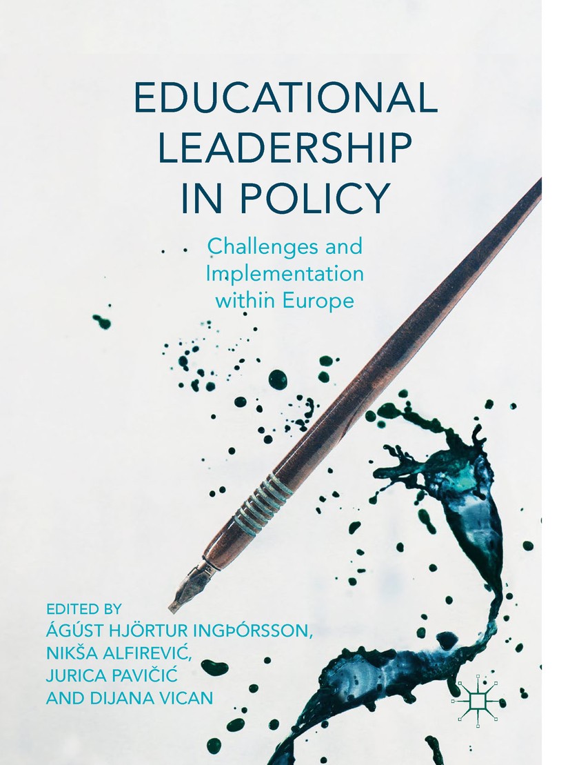 Titlebook: Educational Leadership in Policy; Challenges and Imple Ágúst Hjörtur Ingþórsson,Nikša Alfirević,Dijana Vi Book 2019 The Editor(s) (if appli Titlebook: Educational Leadership in Policy; Challenges and Imple Ágúst Hjörtur Ingþórsson,Nikša Alfirević,Dijana Vi Book 2019 The Editor(s) (if appli