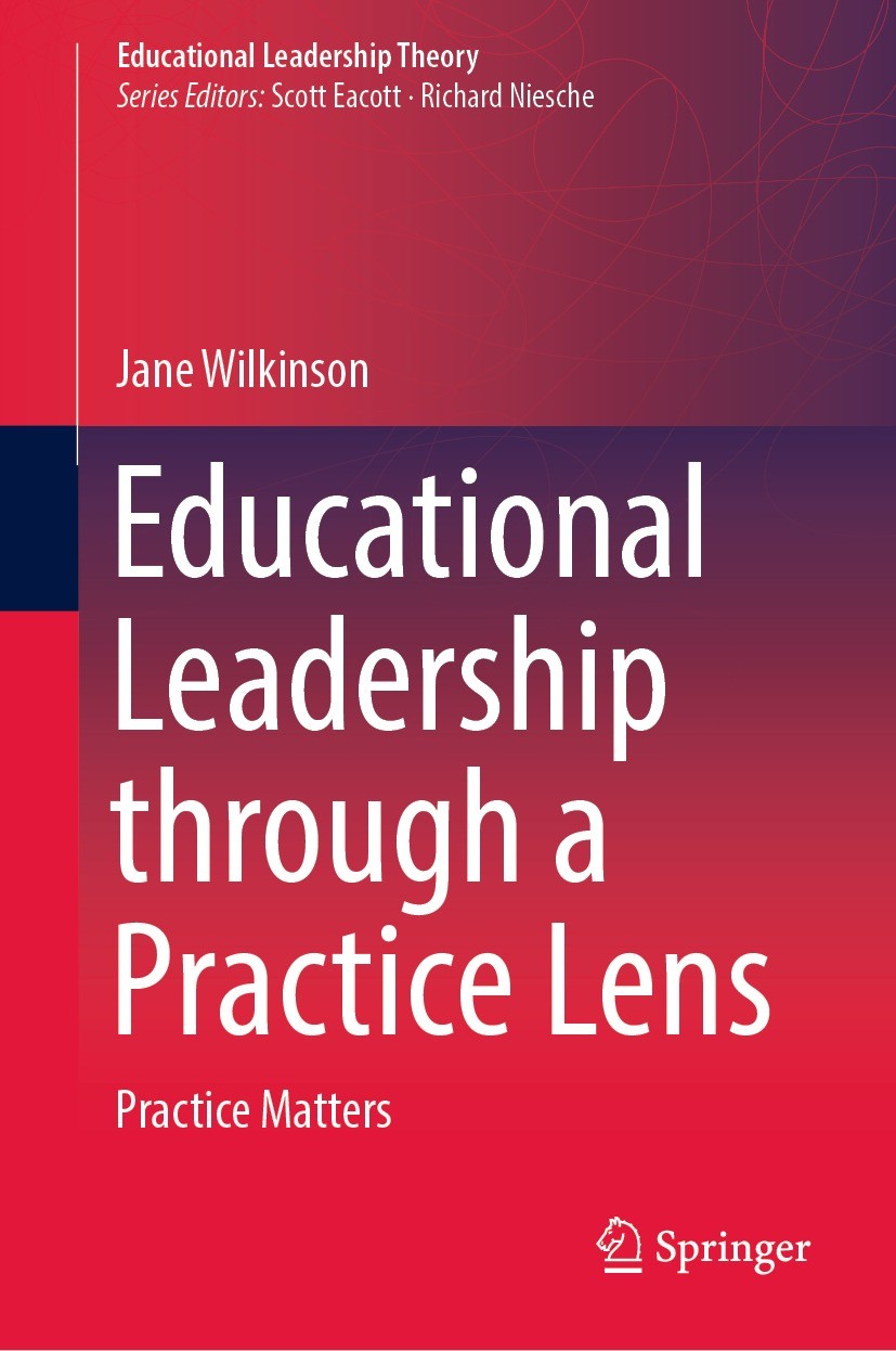 Titlebook: Educational Leadership through a Practice Lens; Practice Matters Jane Wilkinson Book 2021 The Editor(s) (if applicable) and The Author(s), Titlebook: Educational Leadership through a Practice Lens; Practice Matters Jane Wilkinson Book 2021 The Editor(s) (if applicable) and The Author(s),