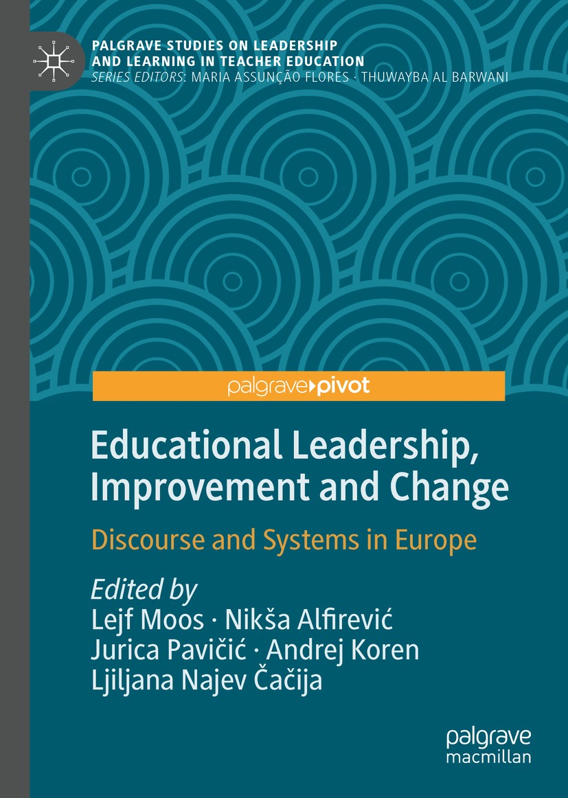 Titlebook: Educational Leadership, Improvement and Change; Discourse and System Lejf Moos,Nikša Alfirević,Ljiljana Najev Čačija Book 2020 The Editor(s Titlebook: Educational Leadership, Improvement and Change; Discourse and System Lejf Moos,Nikša Alfirević,Ljiljana Najev Čačija Book 2020 The Editor(s