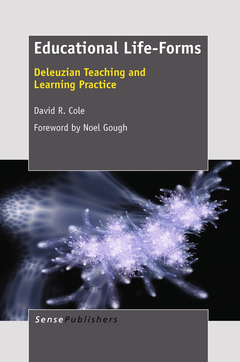 Titlebook: Educational Life-Forms; David R. Cole Book 2011 SensePublishers 2011 Titlebook: Educational Life-Forms; David R. Cole Book 2011 SensePublishers 2011