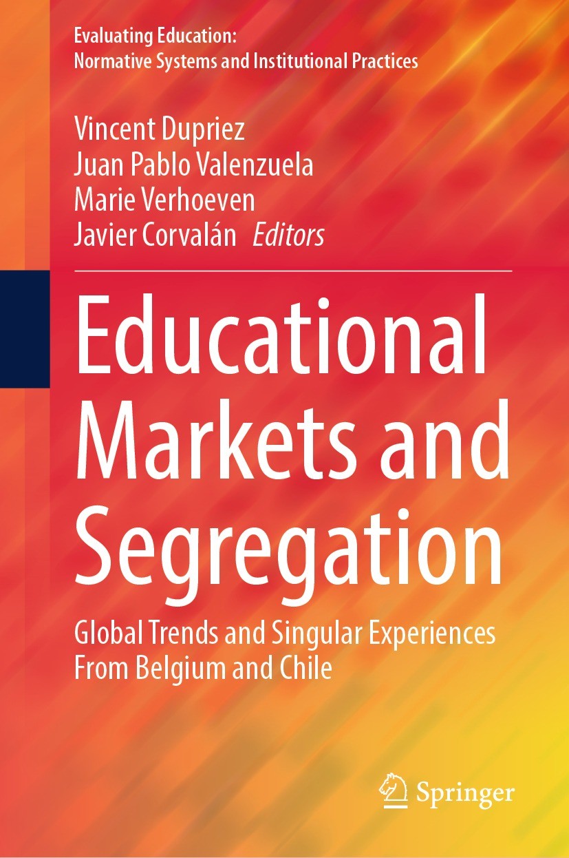 Titlebook: Educational Markets and Segregation; Global Trends and Si Vincent Dupriez,Juan Pablo Valenzuela,Javier Corva Book 2023 The Editor(s) (if ap Titlebook: Educational Markets and Segregation; Global Trends and Si Vincent Dupriez,Juan Pablo Valenzuela,Javier Corva Book 2023 The Editor(s) (if ap