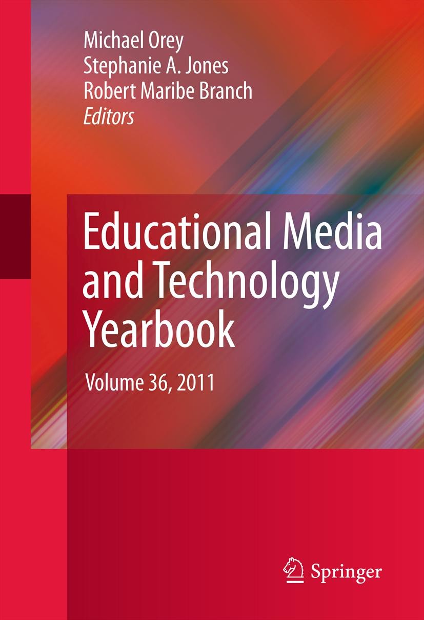 Titlebook: Educational Media and Technology Yearbook; Volume 36, 2011 Michael Orey,Stephanie A. Jones,Robert Maribe Bran Book 2012 Springer Science+Bu Titlebook: Educational Media and Technology Yearbook; Volume 36, 2011 Michael Orey,Stephanie A. Jones,Robert Maribe Bran Book 2012 Springer Science+Bu