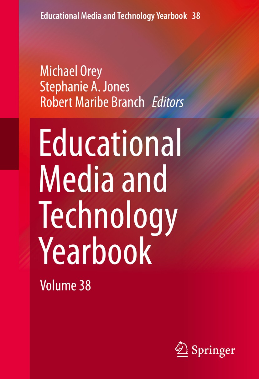 Titlebook: Educational Media and Technology Yearbook; Volume 38 Michael Orey,Stephanie A. Jones,Robert Maribe Bran Book 2014 Springer International Pu Titlebook: Educational Media and Technology Yearbook; Volume 38 Michael Orey,Stephanie A. Jones,Robert Maribe Bran Book 2014 Springer International Pu