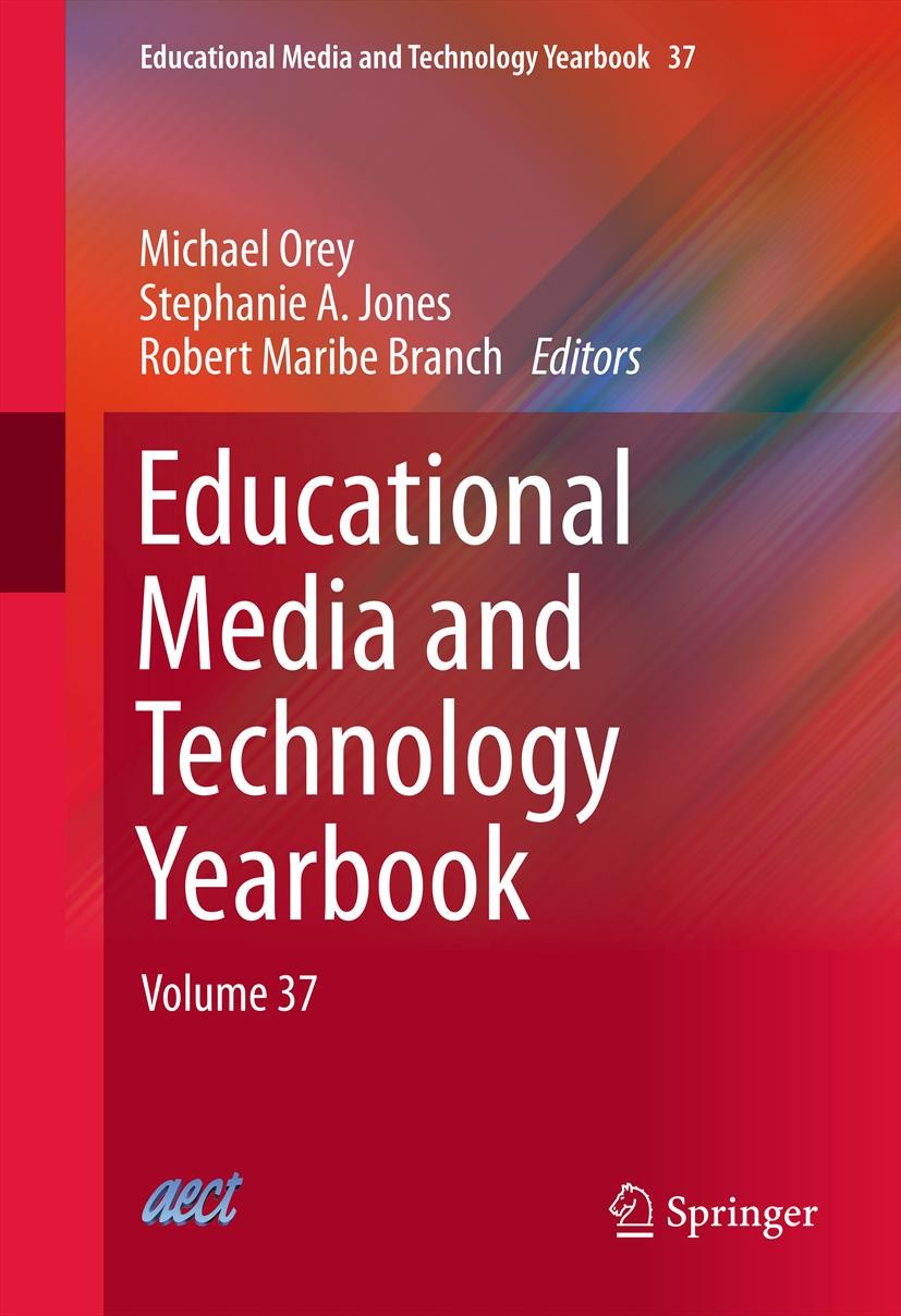 Titlebook: Educational Media and Technology Yearbook; Volume 37 Michael Orey,Stephanie A. Jones,Robert Maribe Bran Book 2013 Springer Science+Business Titlebook: Educational Media and Technology Yearbook; Volume 37 Michael Orey,Stephanie A. Jones,Robert Maribe Bran Book 2013 Springer Science+Business