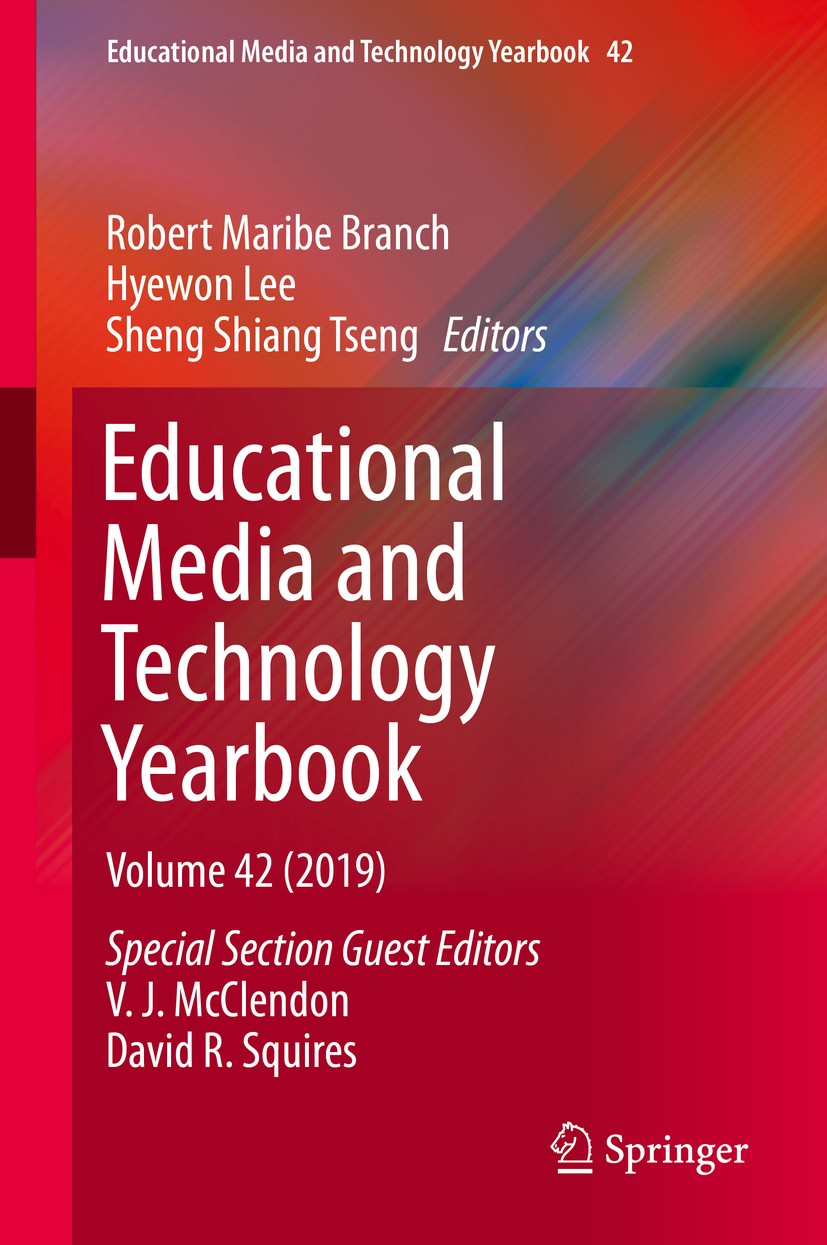 Titlebook: Educational Media and Technology Yearbook; Volume 42 Robert Maribe Branch,Hyewon Lee,Sheng Shiang Tseng Book 2019 Springer Nature Switzerla Titlebook: Educational Media and Technology Yearbook; Volume 42 Robert Maribe Branch,Hyewon Lee,Sheng Shiang Tseng Book 2019 Springer Nature Switzerla