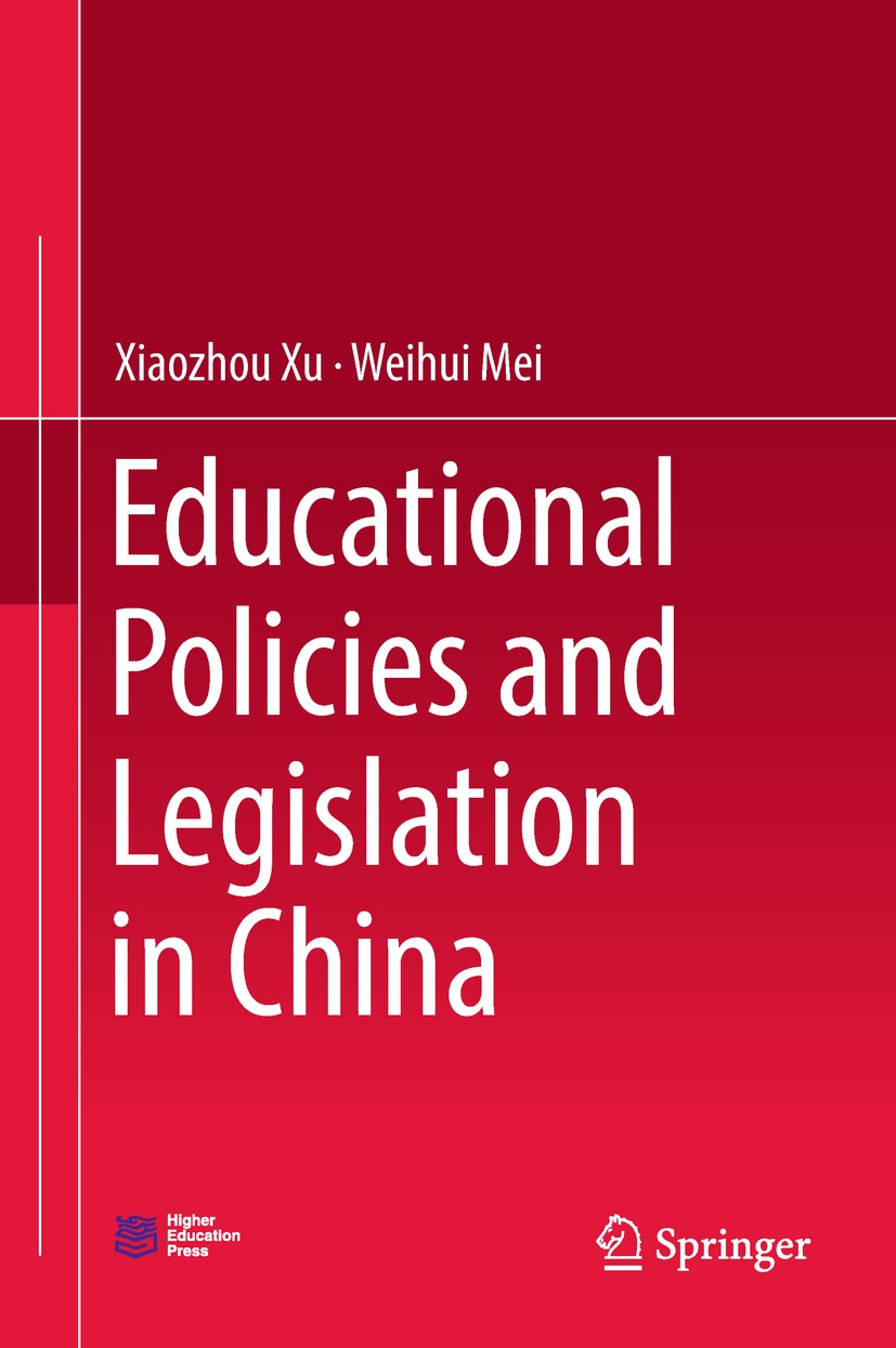 Titlebook: Educational Policies and Legislation in China; Xiaozhou Xu,Weihui Mei Book 2018 Springer Nature Singapore Pte Ltd. and Higher Education Pr Titlebook: Educational Policies and Legislation in China; Xiaozhou Xu,Weihui Mei Book 2018 Springer Nature Singapore Pte Ltd. and Higher Education Pr
