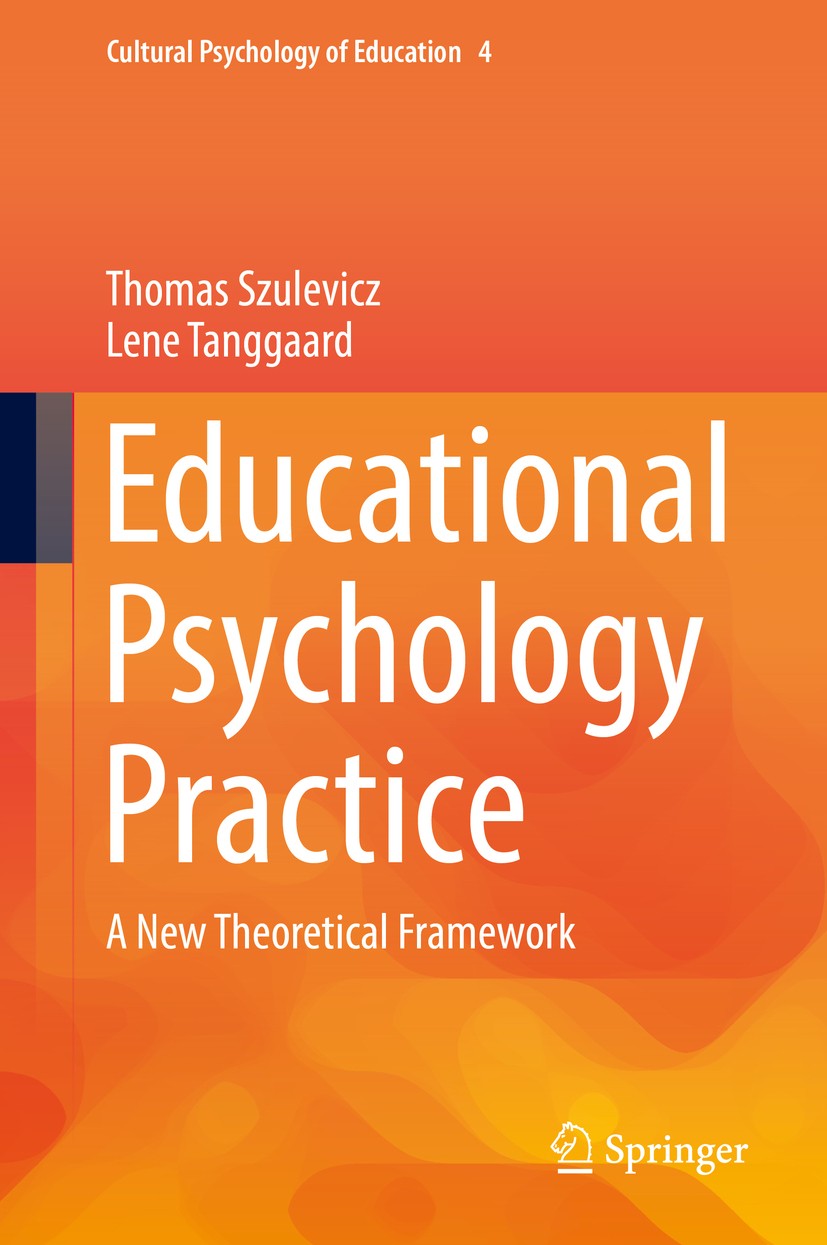 Titlebook: Educational Psychology Practice; A New Theoretical Fr Thomas Szulevicz,Lene Tanggaard Book 2017 The Editor(s) (if applicable) and The Autho Titlebook: Educational Psychology Practice; A New Theoretical Fr Thomas Szulevicz,Lene Tanggaard Book 2017 The Editor(s) (if applicable) and The Autho