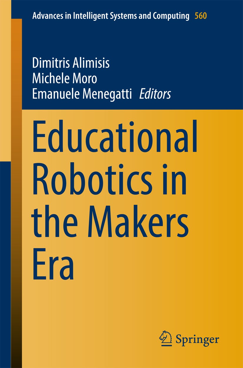 Titlebook: Educational Robotics in the Makers Era; Dimitris Alimisis,Michele Moro,Emanuele Menegatti Conference proceedings 2017 Springer Internation Titlebook: Educational Robotics in the Makers Era; Dimitris Alimisis,Michele Moro,Emanuele Menegatti Conference proceedings 2017 Springer Internation