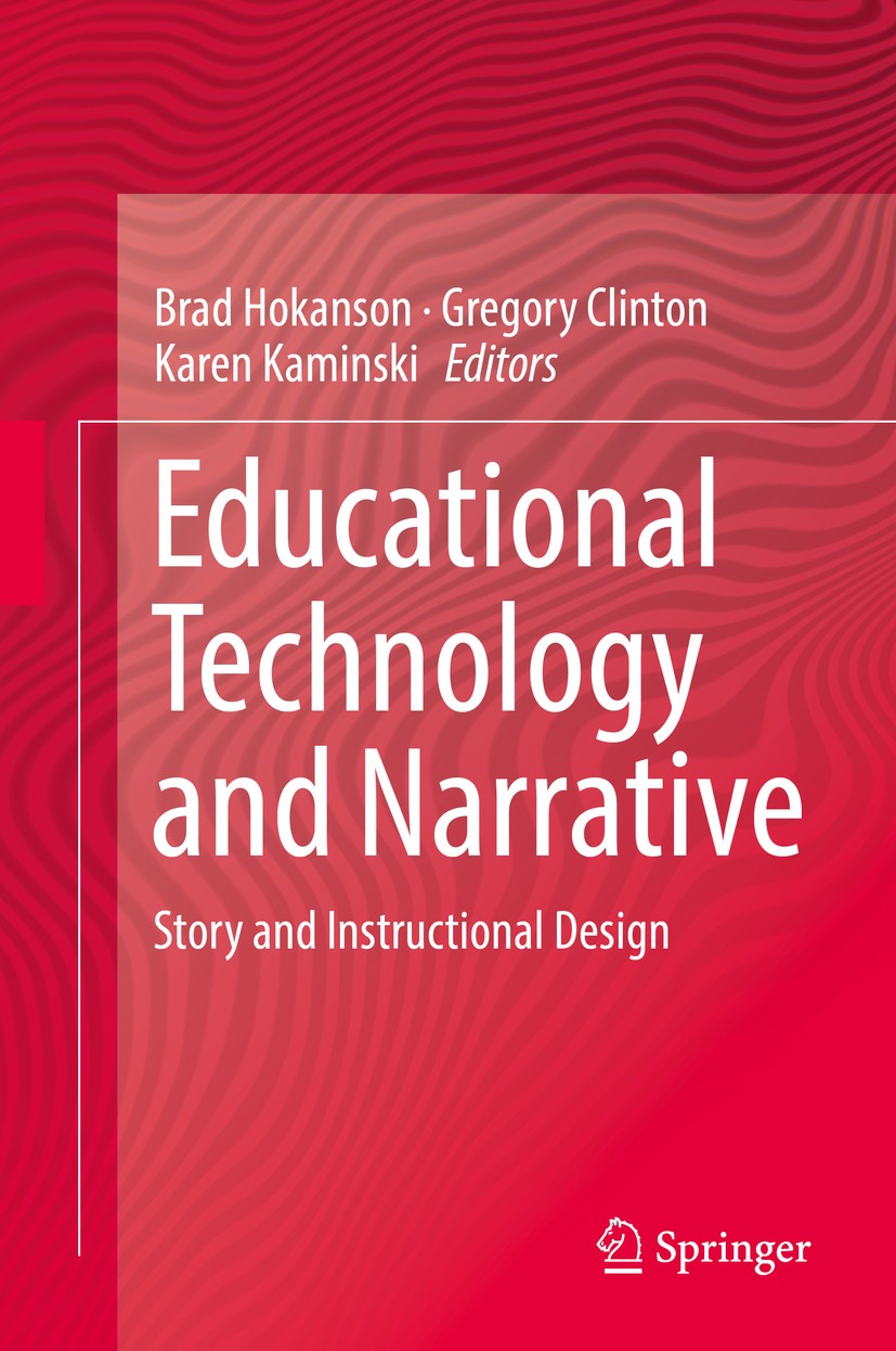 Titlebook: Educational Technology and Narrative; Story and Instructio Brad Hokanson,Gregory Clinton,Karen Kaminski Book 2018 Springer International Pu Titlebook: Educational Technology and Narrative; Story and Instructio Brad Hokanson,Gregory Clinton,Karen Kaminski Book 2018 Springer International Pu