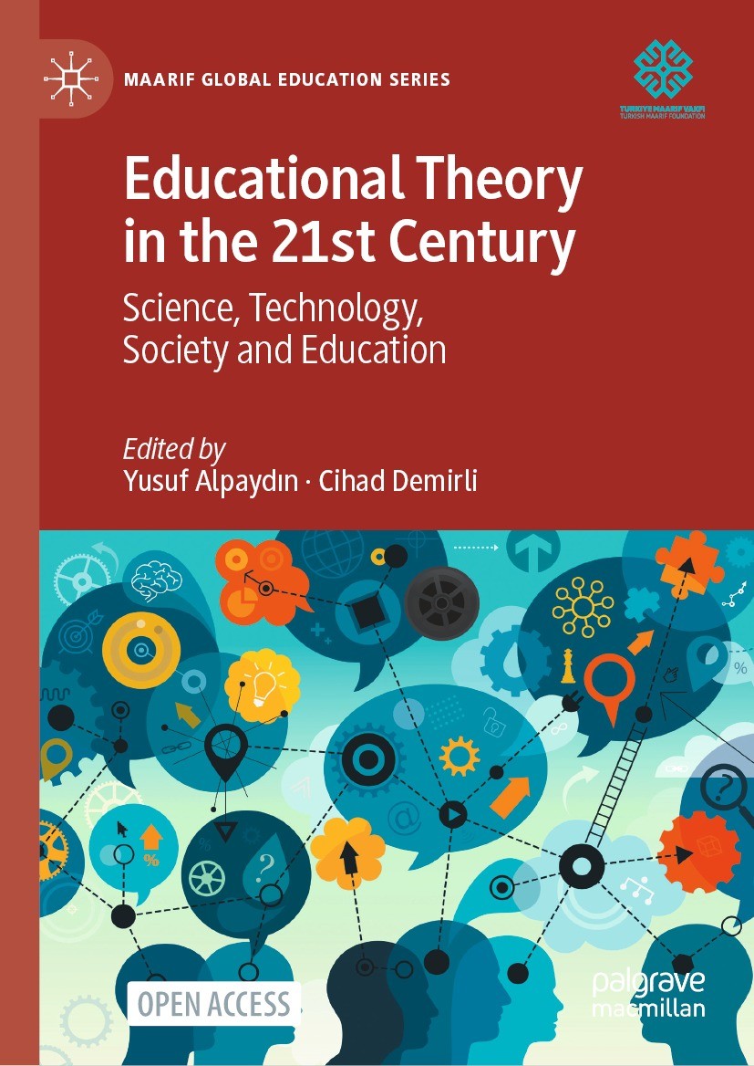 Titlebook: Educational Theory in the 21st Century; Science, Technology, Yusuf Alpaydın,Cihad Demirli Book‘‘‘‘‘‘‘‘ 2022 The Editor(s) (if applicable) a Titlebook: Educational Theory in the 21st Century; Science, Technology, Yusuf Alpaydın,Cihad Demirli Book‘‘‘‘‘‘‘‘ 2022 The Editor(s) (if applicable) a