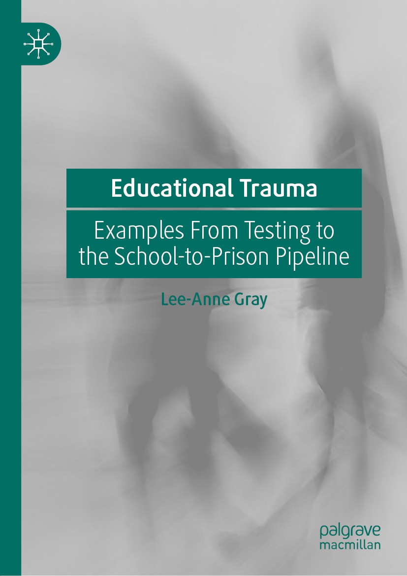 Titlebook: Educational Trauma; Examples From Testin Lee-Anne Gray Book 2019 The Editor(s) (if applicable) and The Author(s), under exclusive license t Titlebook: Educational Trauma; Examples From Testin Lee-Anne Gray Book 2019 The Editor(s) (if applicable) and The Author(s), under exclusive license t
