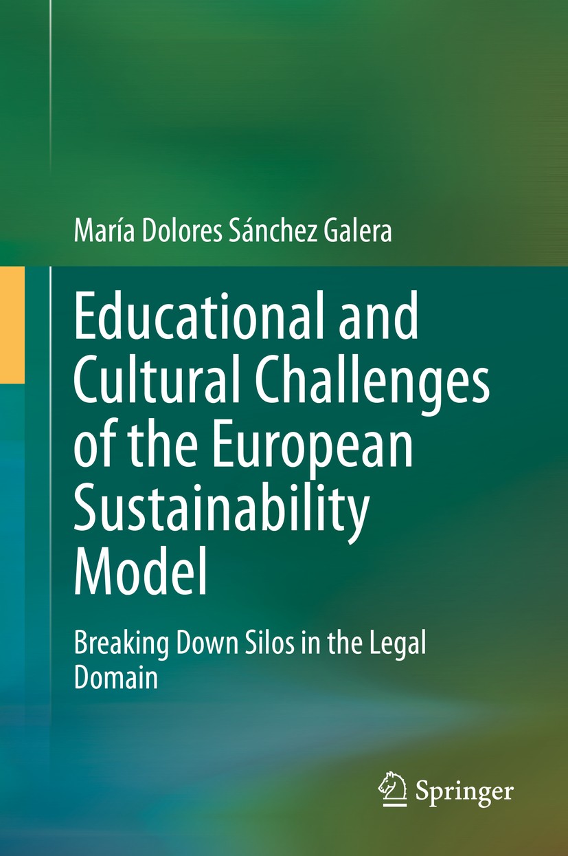 Titlebook: Educational and Cultural Challenges of the European Sustainability Model; Breaking Down Silos María Dolores Sánchez Galera Book 2020 Sprin Titlebook: Educational and Cultural Challenges of the European Sustainability Model; Breaking Down Silos María Dolores Sánchez Galera Book 2020 Sprin