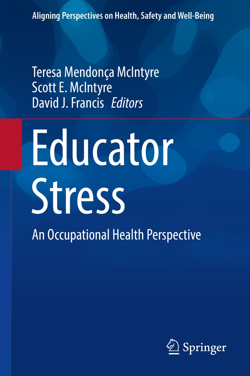 Titlebook: Educator Stress; An Occupational Heal Teresa Mendonça McIntyre,Scott E. McIntyre,David J Book 2017 Springer International Publishing AG 201 Titlebook: Educator Stress; An Occupational Heal Teresa Mendonça McIntyre,Scott E. McIntyre,David J Book 2017 Springer International Publishing AG 201