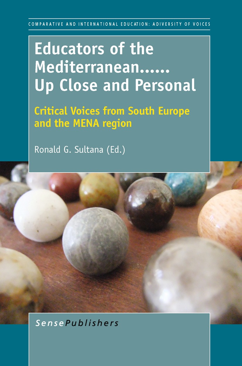 Titlebook: Educators of the Mediterranean… …Up Close and Personal; Ronald G. Sultana (Editor) Book 2011 SensePublishers 2011 Titlebook: Educators of the Mediterranean… …Up Close and Personal; Ronald G. Sultana (Editor) Book 2011 SensePublishers 2011