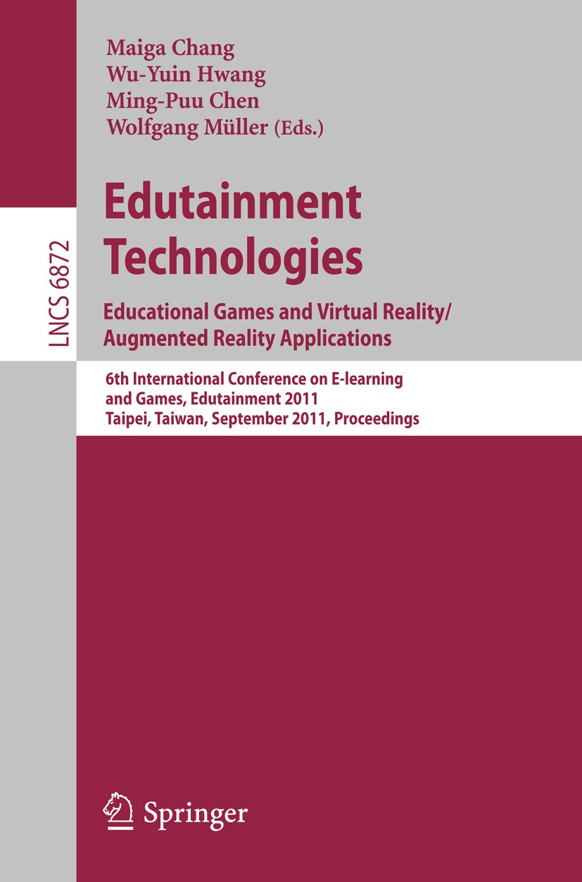 Titlebook: Edutainment Technologies. Educational Games and Virtual Reality/Augmented Reality Applications; 6th International Co Maiga Chang,Wu-Yuin Hw Titlebook: Edutainment Technologies. Educational Games and Virtual Reality/Augmented Reality Applications; 6th International Co Maiga Chang,Wu-Yuin Hw