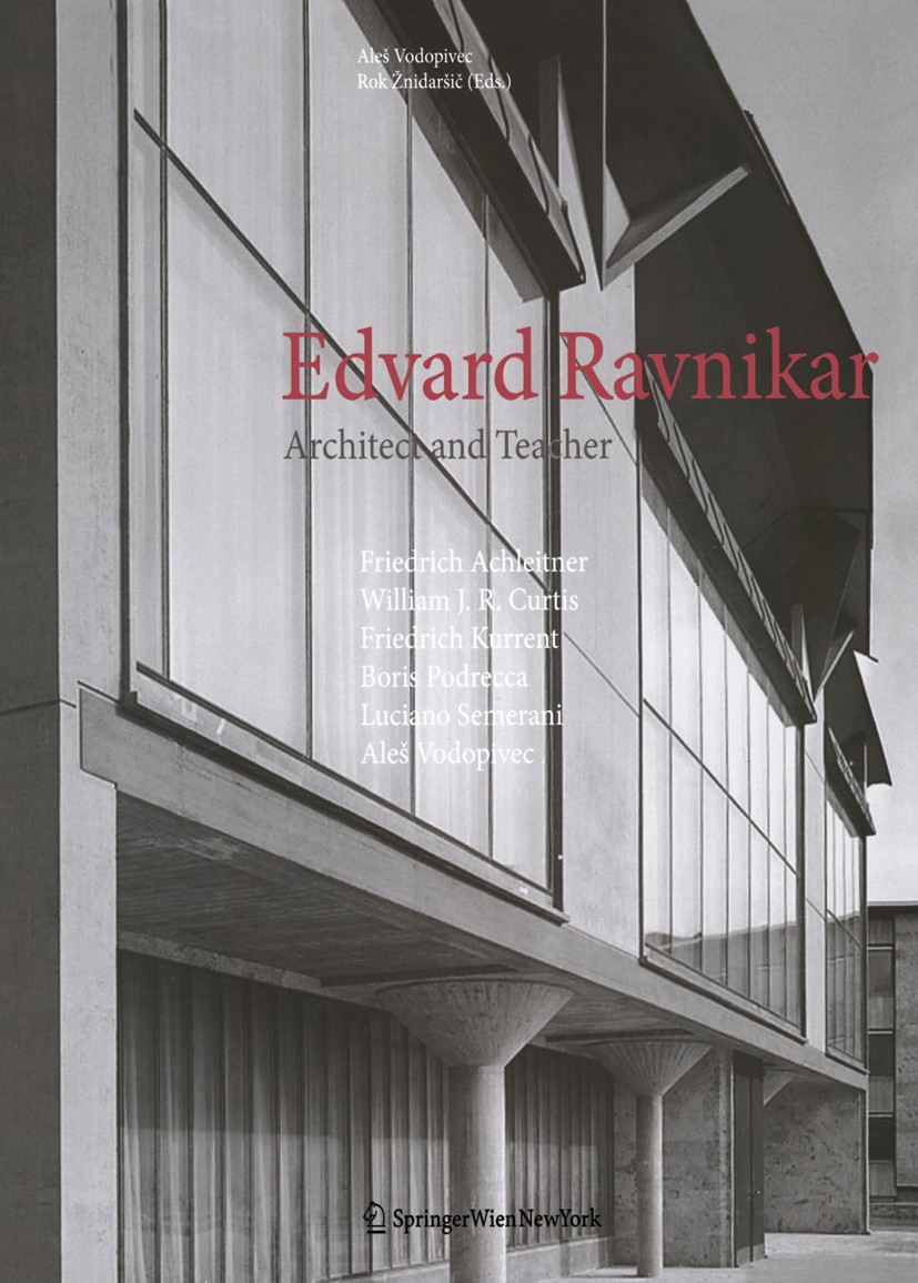 Titlebook: Edvard Ravnikar; Architect and Teache Aleš Vodopivec,Rok Šnidaršič Book 2010Latest edition Springer-Verlag Vienna 2010 Architecture.Biograp Titlebook: Edvard Ravnikar; Architect and Teache Aleš Vodopivec,Rok Šnidaršič Book 2010Latest edition Springer-Verlag Vienna 2010 Architecture.Biograp
