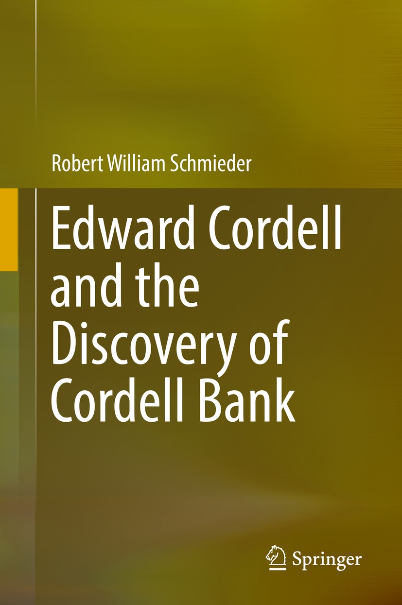 Titlebook: Edward Cordell and the Discovery of Cordell Bank; Robert William Schmieder Book 2019 Springer Nature Switzerland AG 2019 Edward Cordell.Hy Titlebook: Edward Cordell and the Discovery of Cordell Bank; Robert William Schmieder Book 2019 Springer Nature Switzerland AG 2019 Edward Cordell.Hy