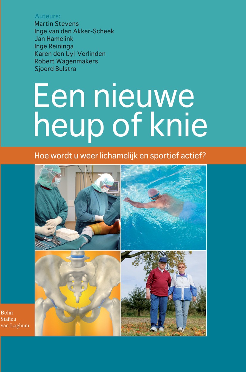 Titlebook: Een nieuwe heup of knie; hoe wordt u lichamel Martin Stevens,Inge Akker-Scheek,Sjoerd Bulstra Book 2011Latest edition Bohn Stafleu van Logh Titlebook: Een nieuwe heup of knie; hoe wordt u lichamel Martin Stevens,Inge Akker-Scheek,Sjoerd Bulstra Book 2011Latest edition Bohn Stafleu van Logh