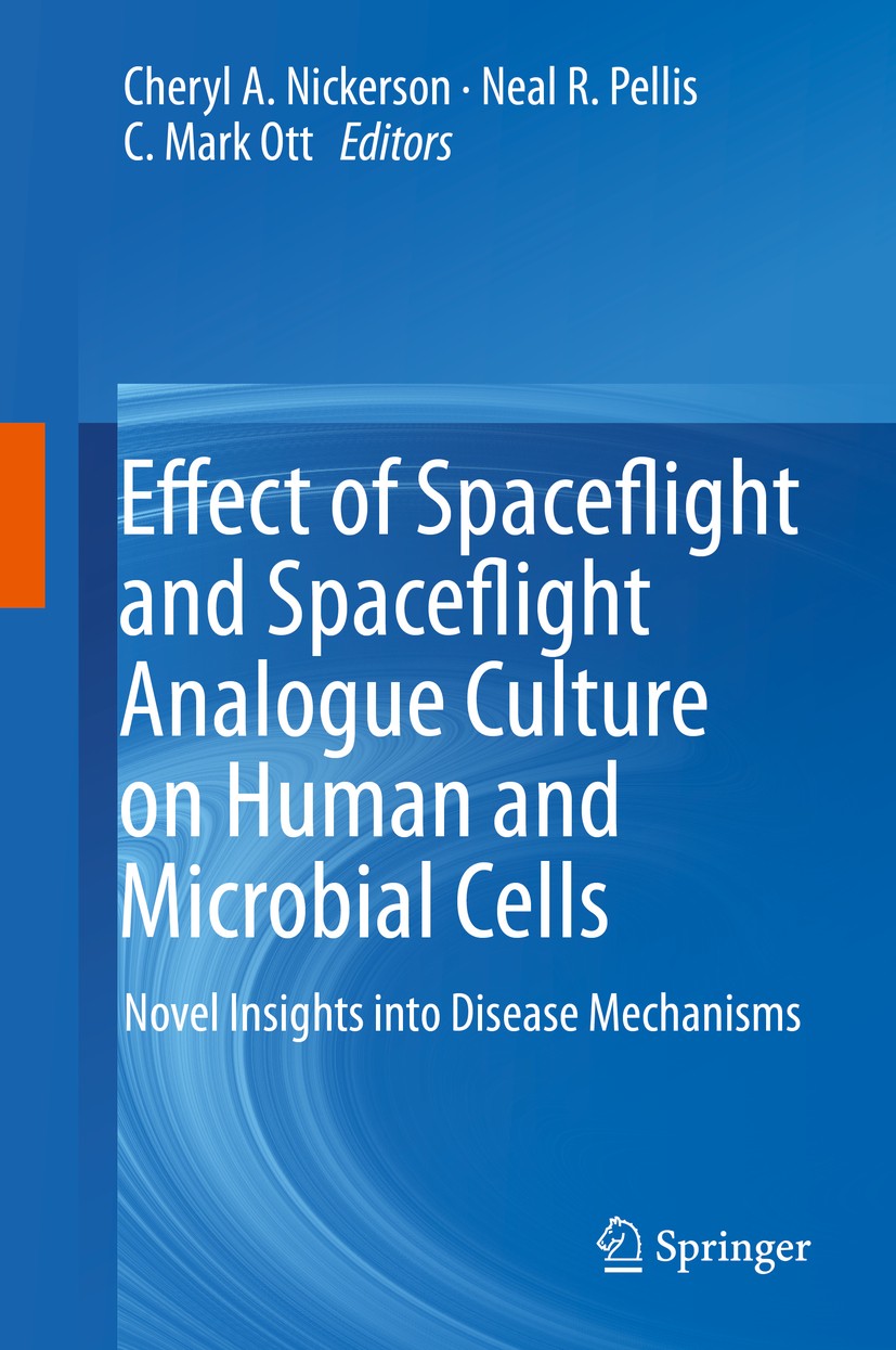 Titlebook: Effect of Spaceflight and Spaceflight Analogue Culture on Human and Microbial Cells; Novel Insights into Cheryl A. Nickerson,Neal R. Pelli Titlebook: Effect of Spaceflight and Spaceflight Analogue Culture on Human and Microbial Cells; Novel Insights into Cheryl A. Nickerson,Neal R. Pelli