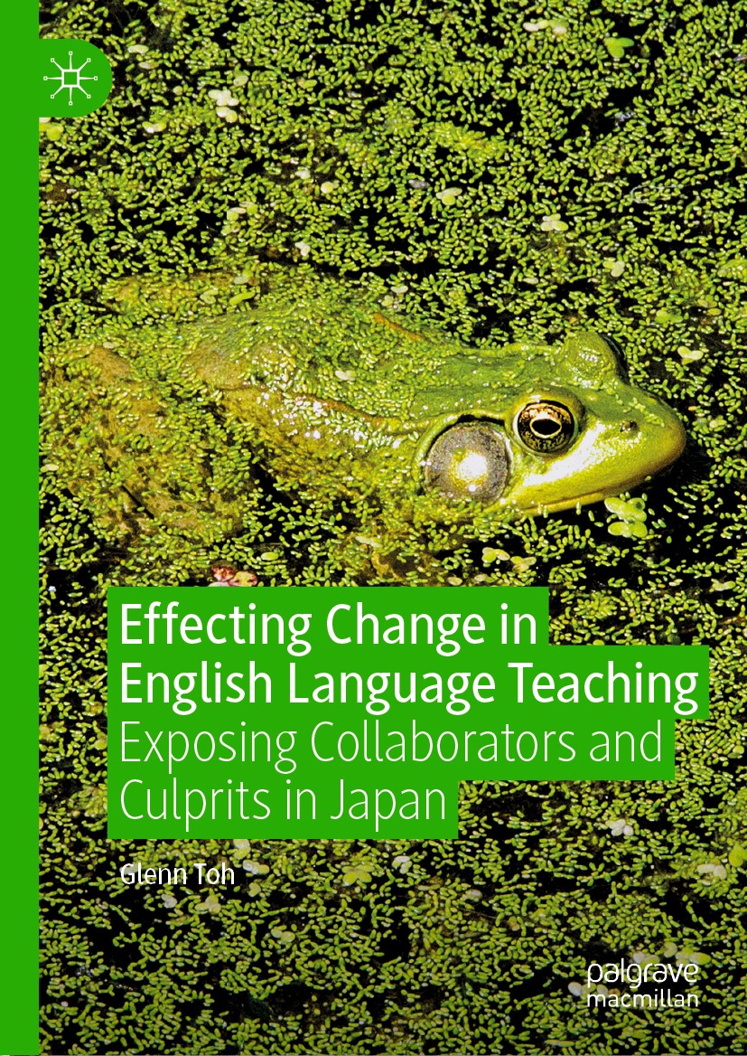 Titlebook: Effecting Change in English Language Teaching; Exposing Collaborato Glenn Toh Book 2019 The Editor(s) (if applicable) and The Author(s), un Titlebook: Effecting Change in English Language Teaching; Exposing Collaborato Glenn Toh Book 2019 The Editor(s) (if applicable) and The Author(s), un