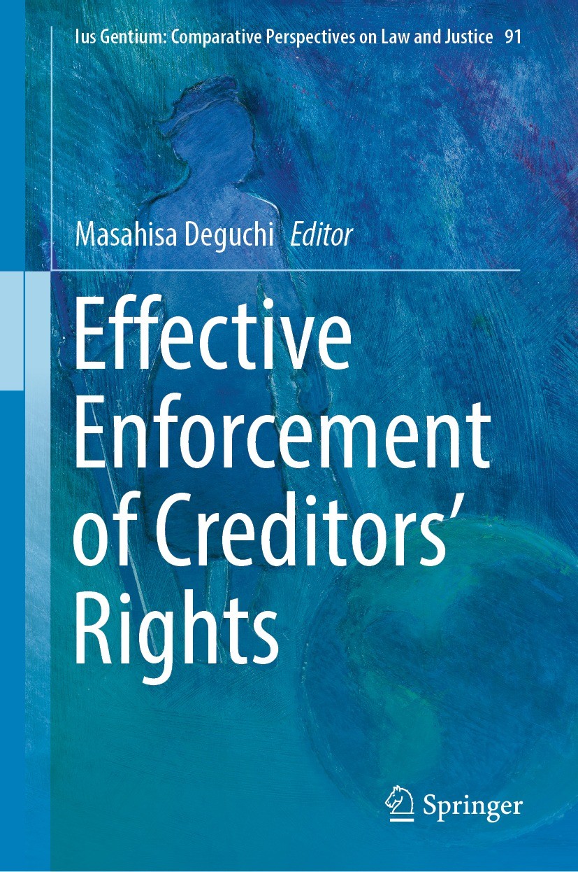 Titlebook: Effective Enforcement of Creditors’ Rights; Masahisa Deguchi Book 2022 The Editor(s) (if applicable) and The Author(s), under exclusive li Titlebook: Effective Enforcement of Creditors’ Rights; Masahisa Deguchi Book 2022 The Editor(s) (if applicable) and The Author(s), under exclusive li