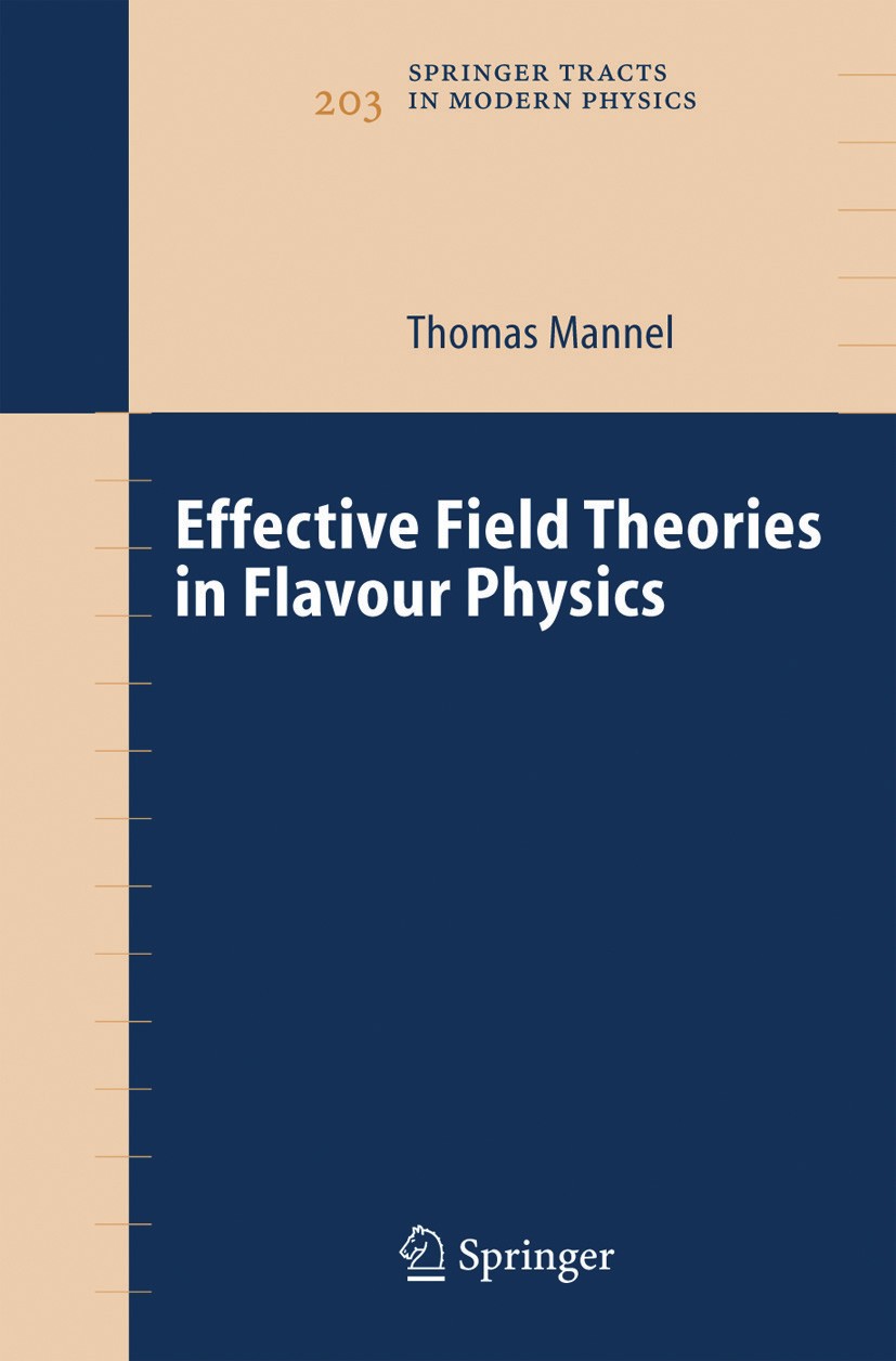Titlebook: Effective Field Theories in Flavour Physics; T. Mannel Book 2004 Springer-Verlag Berlin Heidelberg 2004 Beauty system.CP-Violation.Field T Titlebook: Effective Field Theories in Flavour Physics; T. Mannel Book 2004 Springer-Verlag Berlin Heidelberg 2004 Beauty system.CP-Violation.Field T