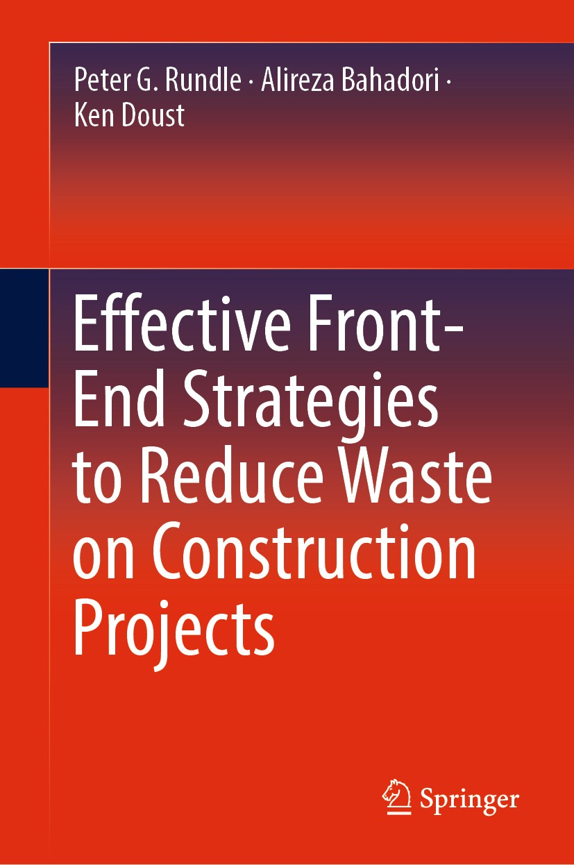 Titlebook: Effective Front-End Strategies to Reduce Waste on Construction Projects; Peter G. Rundle,Alireza Bahadori,Ken Doust Book 2019 Springer Nat Titlebook: Effective Front-End Strategies to Reduce Waste on Construction Projects; Peter G. Rundle,Alireza Bahadori,Ken Doust Book 2019 Springer Nat